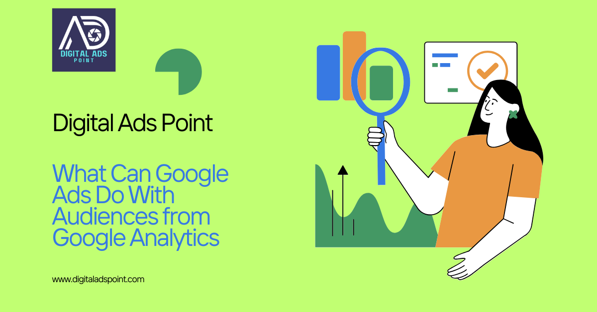What Can Google Ads Do With Audiences from Google Analytics